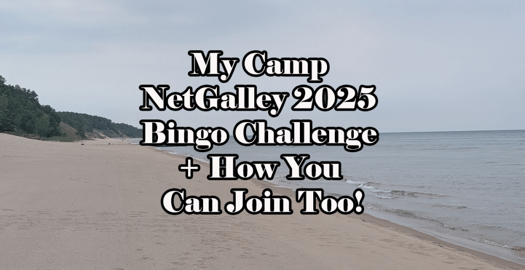 My Camp NetGalley 2025 Bingo Challenge + How You Can Join&nbsp;Too!